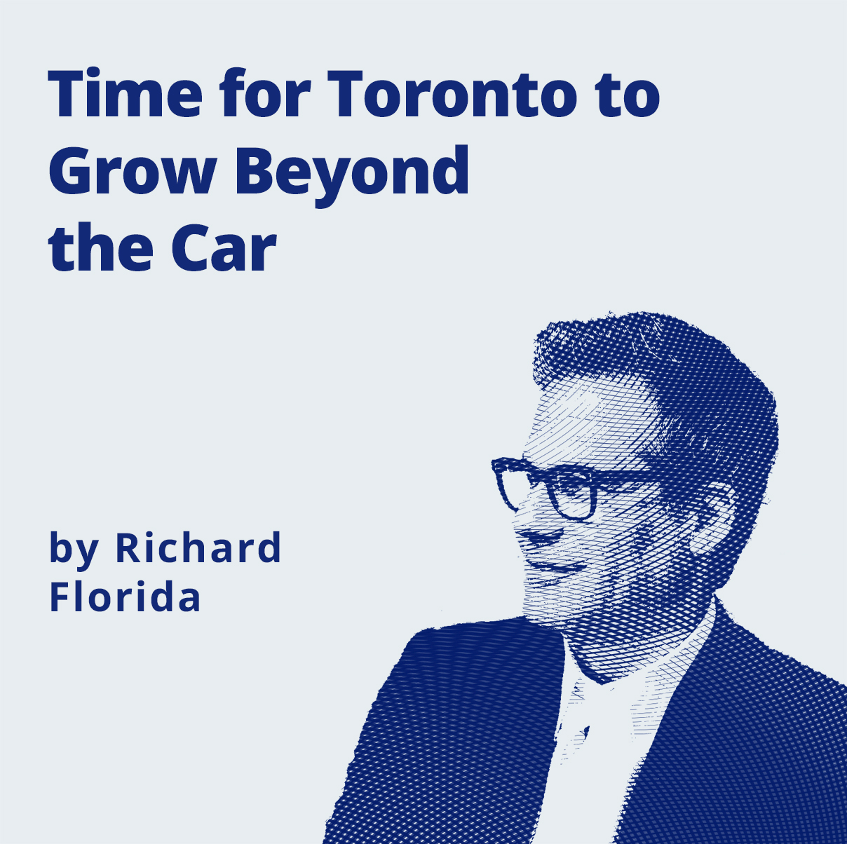 Time for Toronto to Grow Beyond the Car by Richard Florida