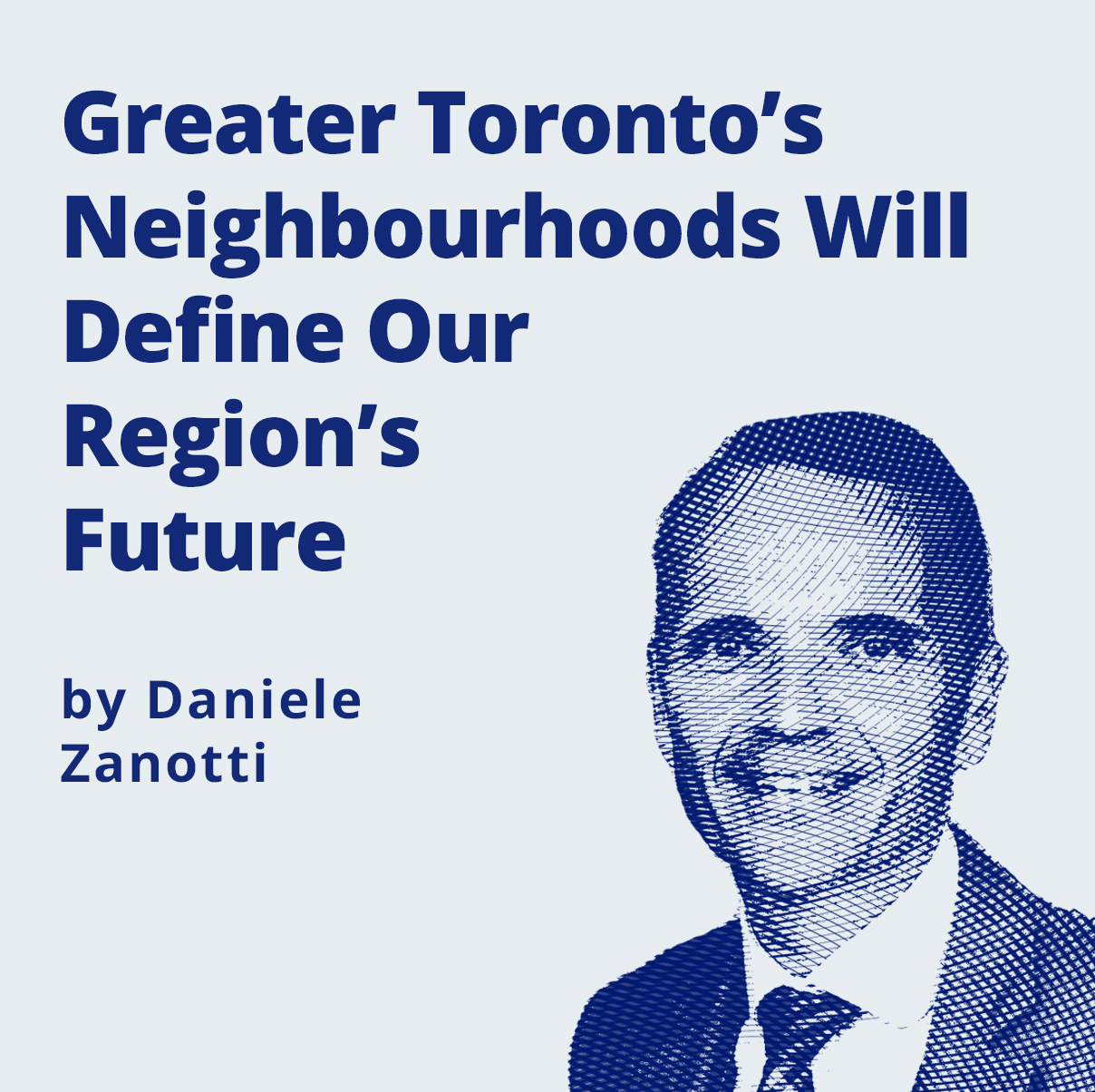 Image -  Greater Toronto's Neighbourhoods Will Deine Our Region's Future by Daniele Zanotti