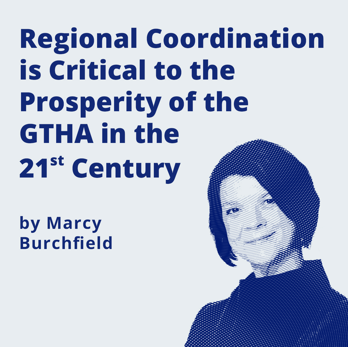 Regional Coordination is Critical to the Prosperity of the GTHA in the 21st Century by Marcy Burchfield